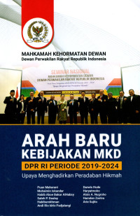 Image of Arah baru kebijakan MKD DPR RI periode 2019-2024; upaya menghadirkan peradaban hikmah