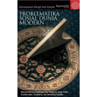 Image of Problematika sosial dunia modern: manusia mencari kebebasan dan tanggung jawab sosial di antara islam, sosialisme, dan demokrasi kapitalis