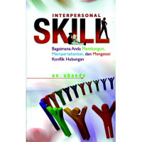 Image of Interpersonal Skill: Bagaimana anda membangun, mempertahankan, dan mengatasi konflik hubungan