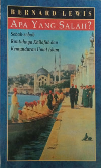 Image of Apa yang salah? : Sebab-sebab runtuhnya khalifah dan kemunduran umat islam