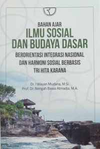 Image of Bahan ajar Ilmu sosial dan budaya dasar berorientasi Integrasi nasional dan harmoni sosial berbasis tri hita karana