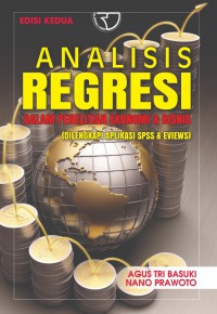 Image of Analisis regresi dalam penelitian ekonomi & bisnis : (dilengkapi aplikasi spss & eviews)