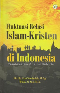 Image of Fluktuasi relasi Islam-kristen di Indonesia : pendekatan sosia-historis