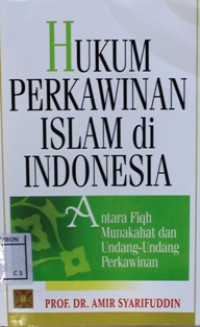 Image of Hukum perkawinan islam di indonesia : Antara fiqh munakahat dan undang-undang perkawinan