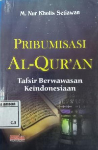 Image of Pribumisasi al-qur'an: tafsir berwawasan keindonesiaan