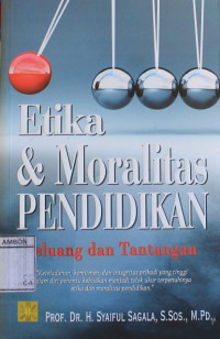 Image of Etika dan moralitas pendidikan : peluang dan tantangan