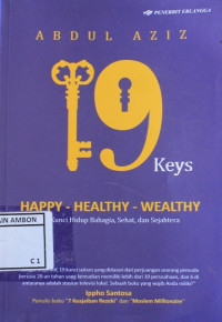 Image of 19 keys ; happy - healthy - wealthy : 19 kunci hidup bahagia, sehat, dan sejahtera