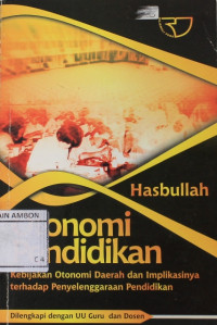 Image of Otonomi pendidikan : kebijakan otonomi daerah dan implikasinya terhadap penyelenggaraan pendidikan