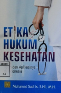 Image of Etika dan hukum kesehatan : teori dan asplikasinya di Indonesia