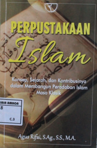 Image of Perpustakaan islam : konsep, sejarah, dan kontribusinya dalam membangun peradaban islam masa klasik
