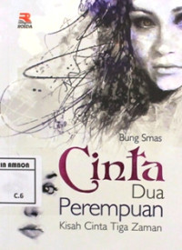 Image of Cinta dua perempuan : Kisah cinta tiga zaman