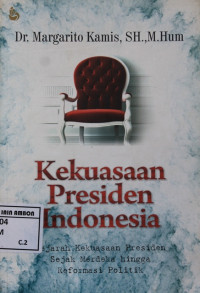 Image of Kekuasaan presiden indonesia; Sejarah kekuasaan presiden sejak merdeka hingga reformasi politik