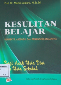 Image of Kesulitan belajar : Persperktif, asesmen, dan penanggulangannya bagi anak usia dini dan usia sekolah