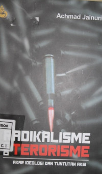 Image of Radikalisme dan terorisme : akar Ideologi dan tuntutan aksi