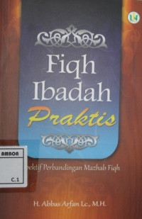 Image of Fiqh Ibadah praktis ; perspektif perbandingan mazhab fiqh