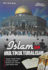 Image of Islam dan multikulturalisme : telaah hadis-hadis tentang interaksi muslim dan yahudi pada masa nabi