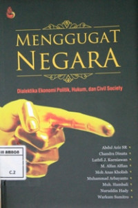 Image of Menggugat negara; dialektika ekonomi politik, hukum dan civil society