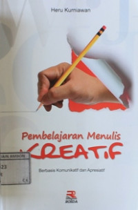 Image of Pembelajaran menulis kreatif : berbasis komunikatif dan apresiatif
