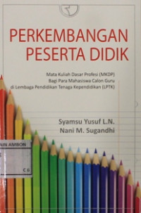 Image of Perkembangan peserta didik : Mata kuliah dasar profesi ( MKDP ) bagi para mahasiswa calon guru di lembaga pendidikan tenaga kependidikan ( LPTK )
