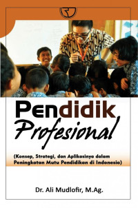 Image of Pendidik propesiaonal : konsep, strategi, dan aplikasinya dalam peningkatan mutu pendidikan di indonesia