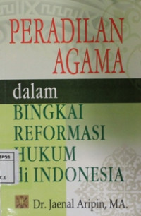 Image of Peradilan agama dalam bingkai reformasi hukum di Indonesia