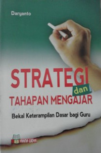Image of Strategi dan tahapan mengajar; bekal keterampilan dasar bagi guru