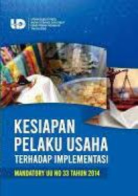 Image of Kesiapan pelaku usaha terhadap implementasi mandatory UU No 33 tahun 2014