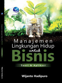 Image of Manajemen lingkungan hidup untuk bisnis: teori dan aplikasi